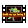 Buff me up, baby!